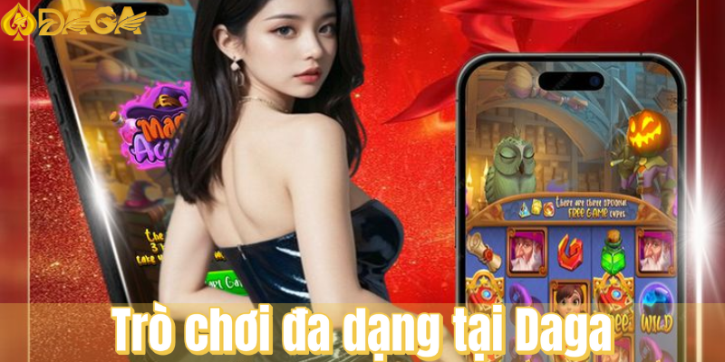 Trò chơi đa dạng tại Daga